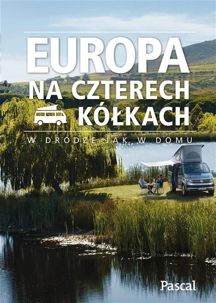 EUROPA NA CZTERECH KÓŁKACH W DRODZE JAK W DOMU