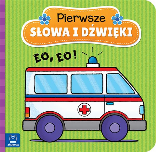 PIERWSZE SŁOWA I DŹWIĘKI. EO, EO !