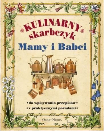 Kulinarny skarbczyk Mamy i Babci