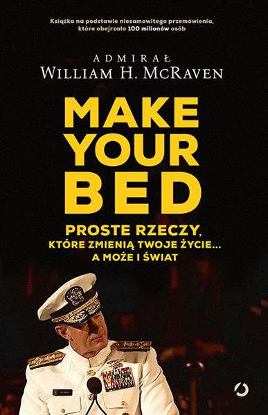 MAKE YOUR BED. PROSTE RZECZY, KTÓRE ZMIENIĄ TWOJE