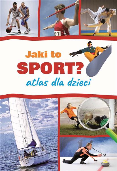 JAKI TO SPORT? ATLAS DLA DZIECI