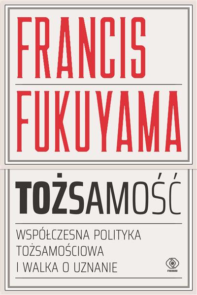 TOŻSAMOŚĆ. WSPÓŁCZESNA POLITYKA TOŻSAMOŚCIOWA