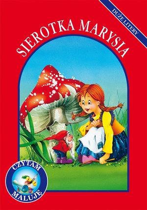 SIEROTKA MARYSIA. CZYTAM, MALUJĘ. DUŻE LITERY