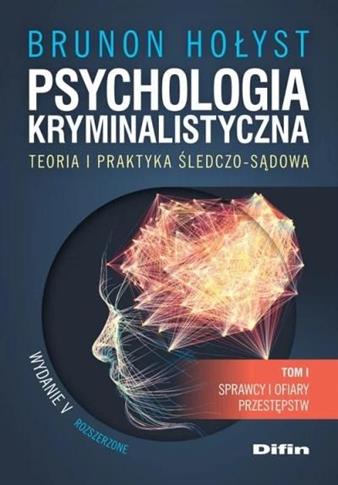 Psychologia kryminalistyczna. Teoria i praktyka