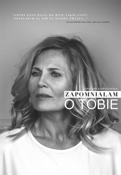 ZAPOMNIAŁAM O TOBIE GRAŻYNA SZAPOŁOWSKA