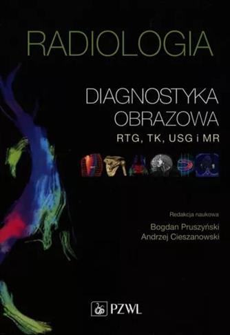 Radiologia. Diagnostyka obrazowa. RTG, TK, USG, MR