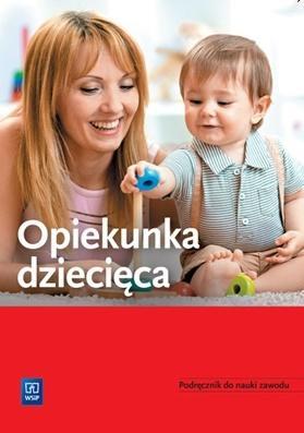 OPIEKUNKA DZIECIĘCA. PODRĘCZNIK DO NAUKI ZAWODU