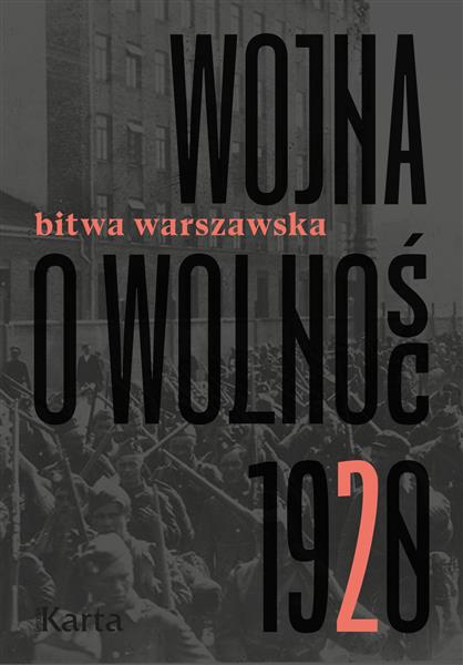 WOJNA O WOLNOŚĆ. TOM 2. BITWA WARSZAWSKA