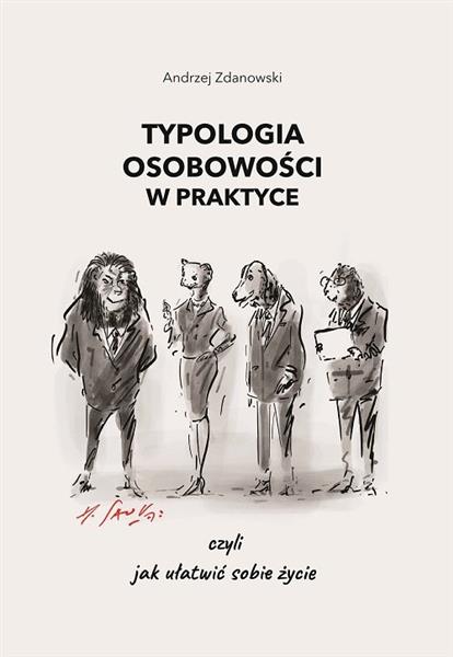 TYPOLOGIA OSOBOWOŚCI W PRAKTYCE, CZYLI JAK UŁATWIĆ