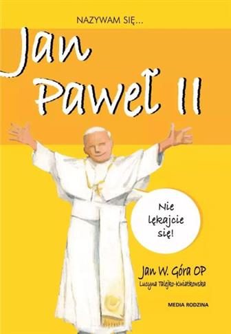 NAZYWAM SIĘ JAN PAWEŁ II