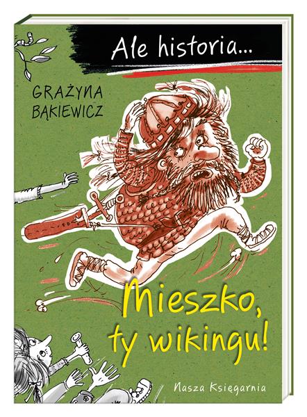 ALE HISTORIA... MIESZKO, TY WIKINGU!