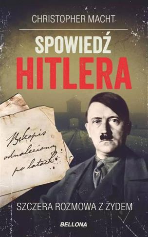 SPOWIEDŹ HITLERA. SZCZERA ROZMOWA Z ŻYDEM (WYDANIE