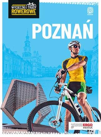 WYCIECZKI I TRASY ROWEROWE. POZNAŃ I OKOLICE.