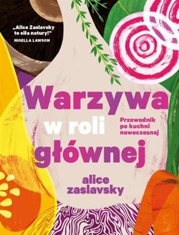 WARZYWA W ROLI GŁÓWNEJ. PRZEWODNIK PO KUCHNI NOWOC