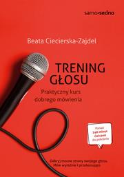 TRENING GŁOSU. PRAKTYCZNY KURS DOBREGO MÓWIENIA