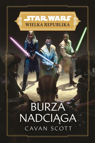 STAR WARS WIELKA REPUBLIKA. BURZA NADCIĄGA