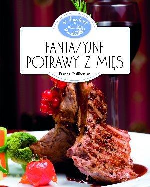 FANTAZYJNE POTRAWY Z MIĘS. W KUCHNI