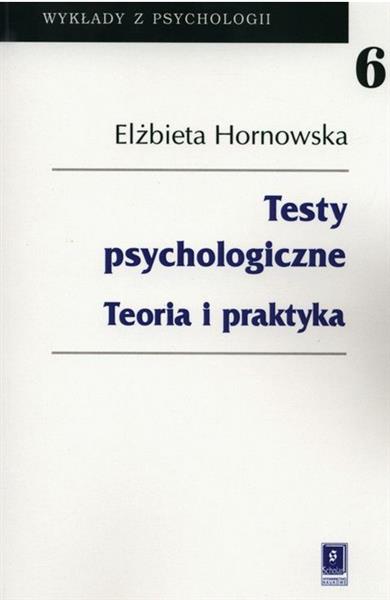 TESTY PSYCHOLOGICZNE. TEORIA I PRAKTYKA