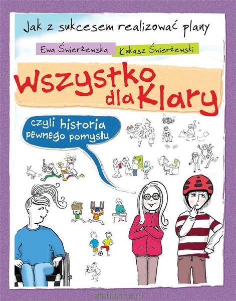 WSZYSTKO DLA KLARY, CZYLI HISTORIA PEWNEGO POMYSŁU