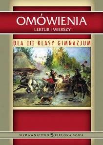 Omówienia lektur i wiersz dla III klasy gimnazjum