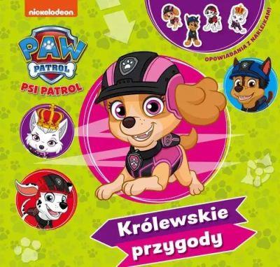 PSI PATROL. OPOWIADANIA Z NAKLEJKAMI. KRÓLEWSKIE P