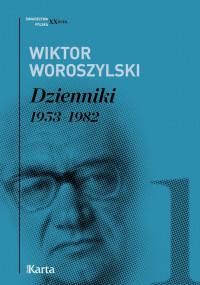 WIKTOR WOROSZYLSKI DZIENNIKI 1953-1982 TOM 1