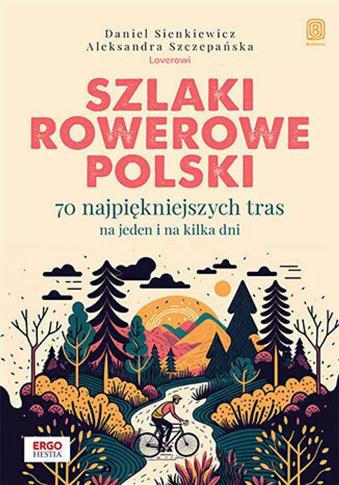 Szlaki rowerowe Polski. 70 najpiękniejszych tras n