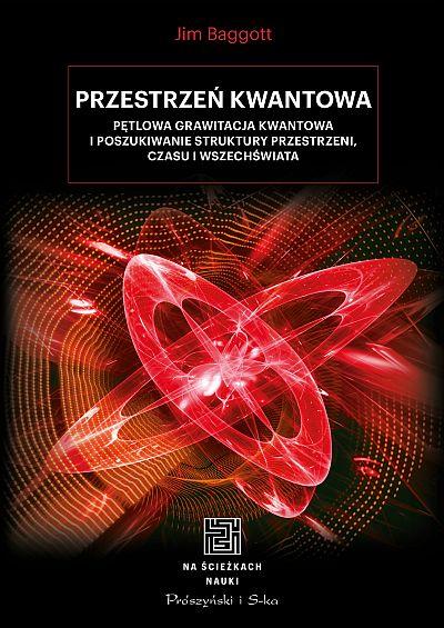 PRZESTRZEŃ KWANTOWA. PĘTLOWA GRAWITACJA KWANTOWA..