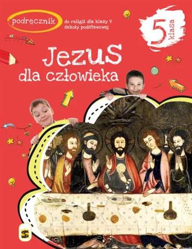 Jezus dla cowieka. Podręcznik do religii dla klasy