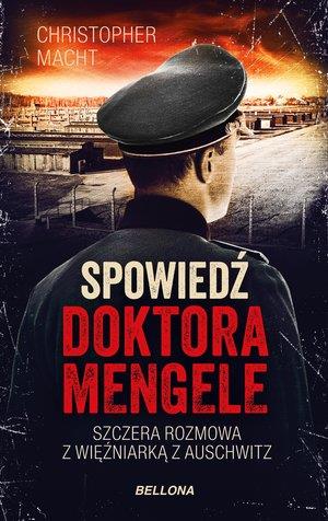 SPOWIEDŹ DOKTORA MENGELE. SZCZERA ROZMOWA Z WIĘŹNI