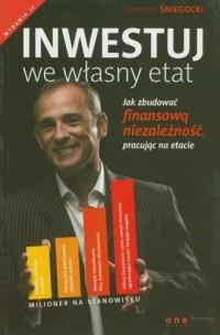 INWESTUJ WE WŁASNY ETAT. JAK ZBUDOWAĆ FINANSOWĄ...