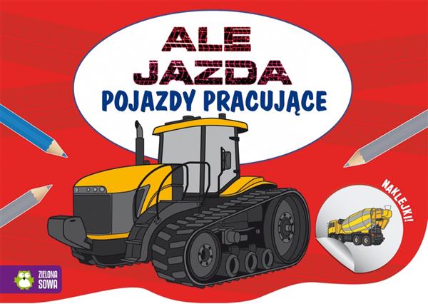 ALE JAZDA DO KOLOROWANIA. POJAZDY PRACUJĄCE