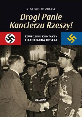 DROGI PANIE KANCLERZU RZESZY! SZWEDZKIE KONTAKTY Z