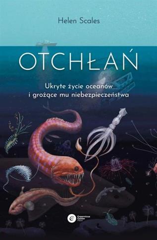 Otchłań. Ukryte życie oceanów i grożące mu niebezp