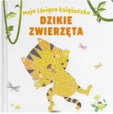 MOJA LŚNIĄCA KSIĄŻECZKA DZIKIE ZWIERZĘTA