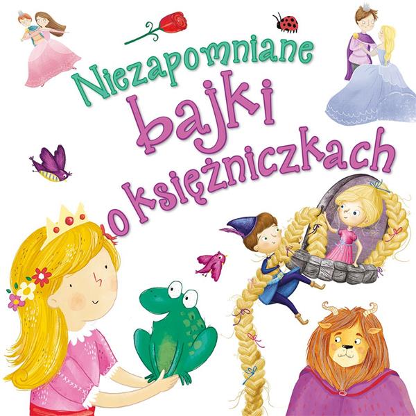 NIEZAPOMNIANE BAJKI O KSIĘŻNICZKACH