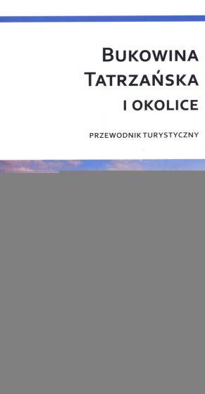 BUKOWINA TATRZAŃSKA I OKOLICE. PRZEWODNIK TURYSTYC