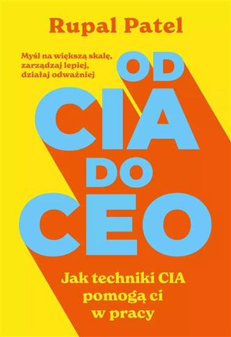 Od CIA do CEO. Jak techniki CIA pomogą ci w pracy