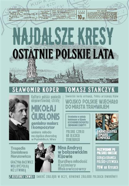 NAJDALSZE KRESY. OSTATNIE POLSKIE LATA