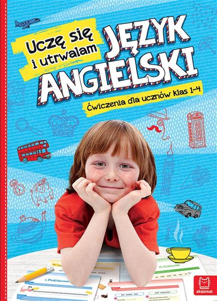 UCZĘ SIĘ I UTRWALAM JĘZYK ANGIELSKI ĆW. 1-4 SP