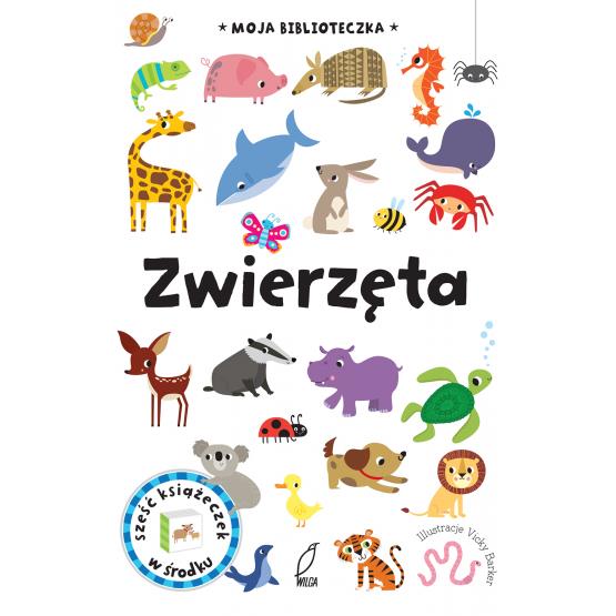 ZWIERZĘTA. MOJA BIBLIOTECZKA WILGA