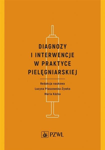 DIAGNOZY I INTERWENCJE W PRAKTYCE PIELĘGNIARSKIEJ