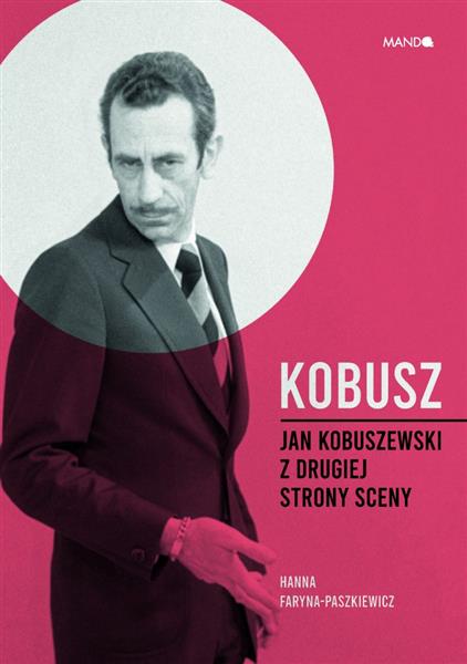 KOBUSZ. JAN KOBUSZEWSKI Z DRUGIEJ STRONY SCENY