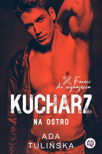 FACECI DO WYNAJĘCIA. TOM 3. KUCHARZ NA OSTRO