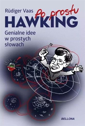 PO PROSTU HAWKING. GENIALNE IDEE W PROSTYCH SŁOWAC