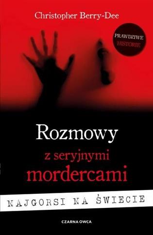 Rozmowy z seryjnymi mordercami. Najgorsi na świeci