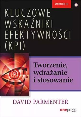 KLUCZOWE WSKAŹNIKI EFEKTYWNOŚCI (KPI). TWORZENIE,
