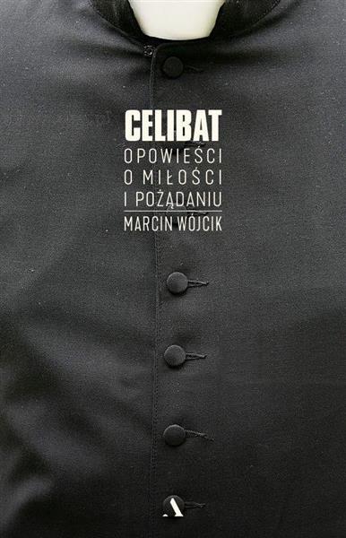 CELIBAT OPOWIEŚCI O MIŁOŚCI I POŻĄDANIU