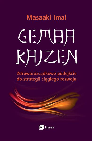 GEMBA KAIZEN. ZDROWOROZSĄDKOWE PODEJŚCIE DO STRA..