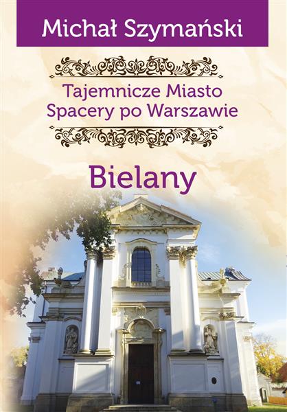 Tajemnicze miasto. Spacery po Warszawie Tom 11 ...